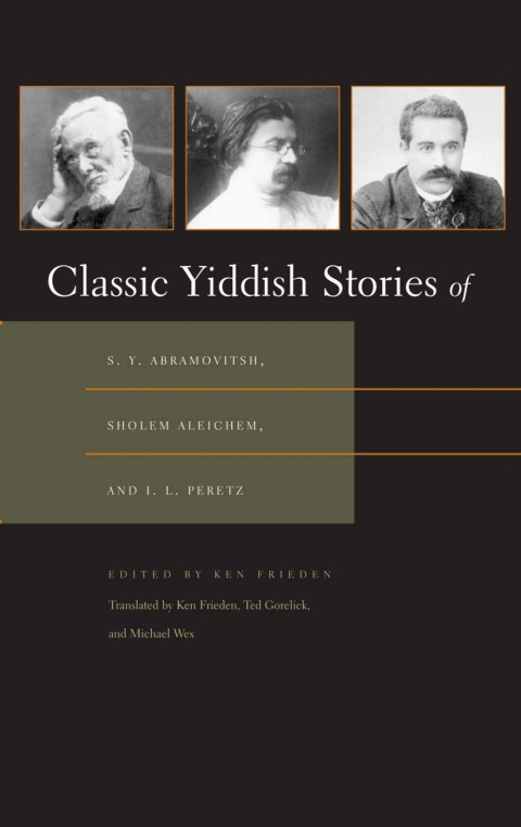 Cover image for book Classic Yiddish Stories of S. Y. Abramovitsh, Sholem Aleichem, and I. L. Peretz