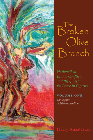 The Broken Olive Branch: Nationalism, Ethnic Conflict, and the Quest for Peace in Cyprus