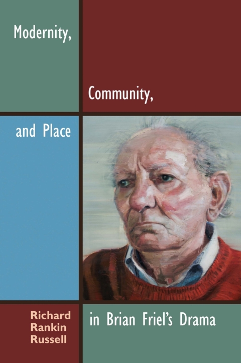 Cover image for book Modernity, Community, and Place in Brian Friel's Drama