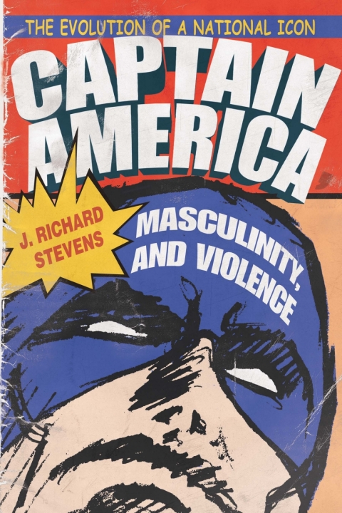 Cover image for book Captain America, Masculinity, and Violence