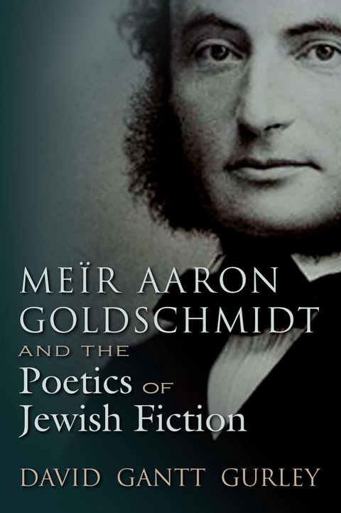 Cover image for book Meïr Aaron Goldschmidt and the Poetics of Jewish Fiction