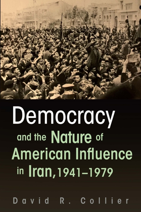 Cover image for book Democracy and the Nature of American Influence in Iran, 1941-1979