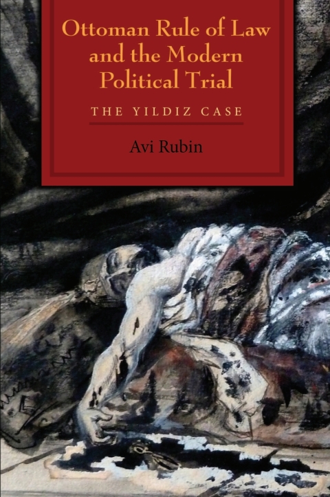 Cover image for book Ottoman Rule of Law and the Modern Political Trial