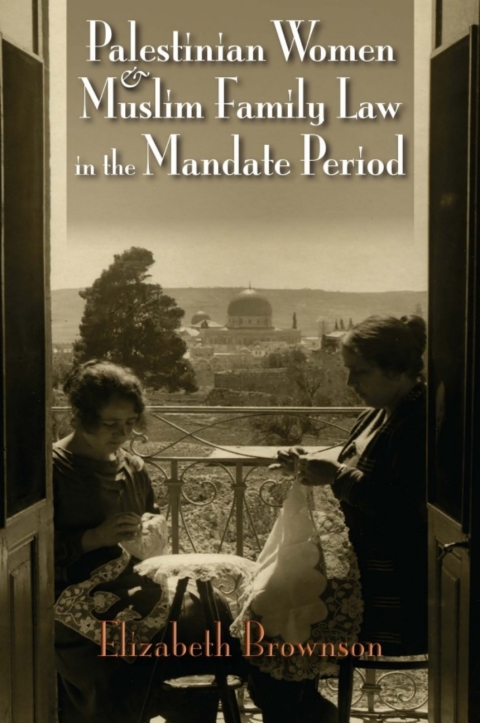 Cover image for book Palestinian Women and Muslim Family Law in the Mandate Period