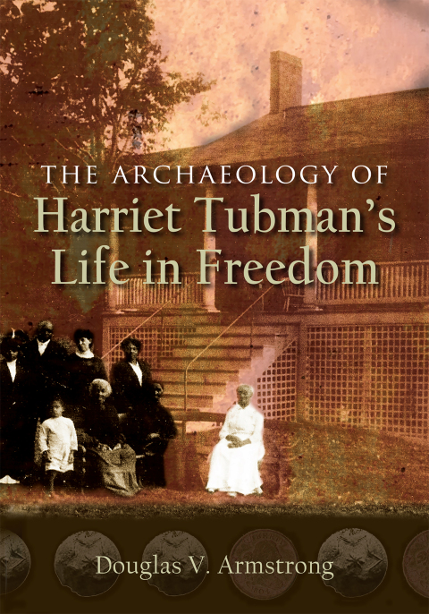 Cover image for book The Archaeology of Harriet Tubman's Life in Freedom