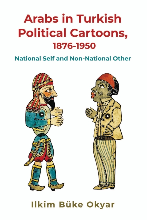 Cover image for book Arabs in Turkish Political Cartoons, 1876-1950