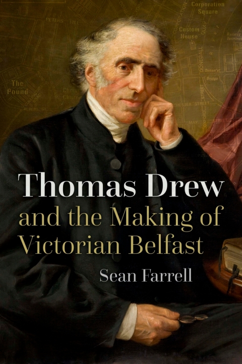 Cover image for book Thomas Drew and the Making of Victorian Belfast
