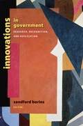 Innovations in Government: Research, Recognition, and Replication Sandford F. Borins Editor