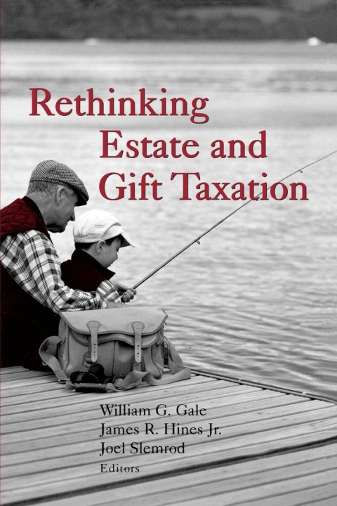 Rethinking Estate and Gift Taxation 