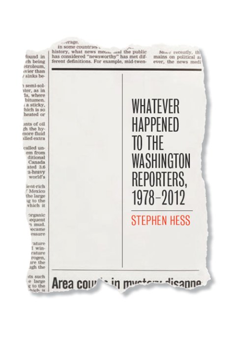Cover image for book Whatever Happened to the Washington Reporters, 1978-2012