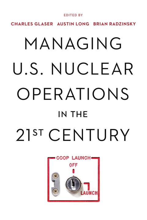 Managing U.S. Nuclear Operations in the 21st Century 
