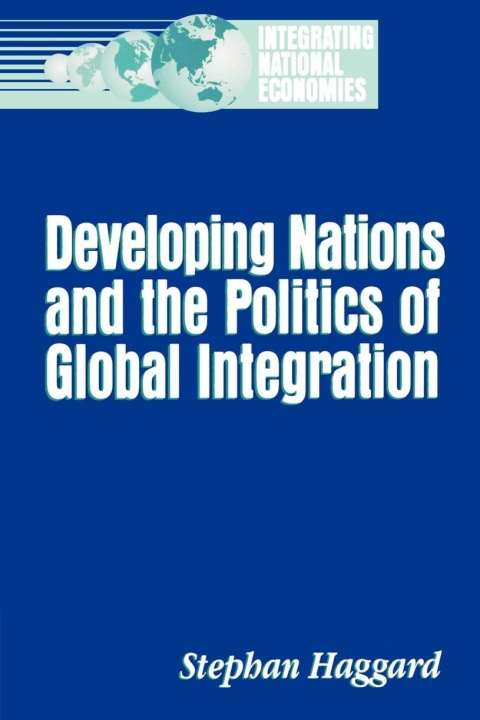 Developing Nations and the Politics of Global Integration 
