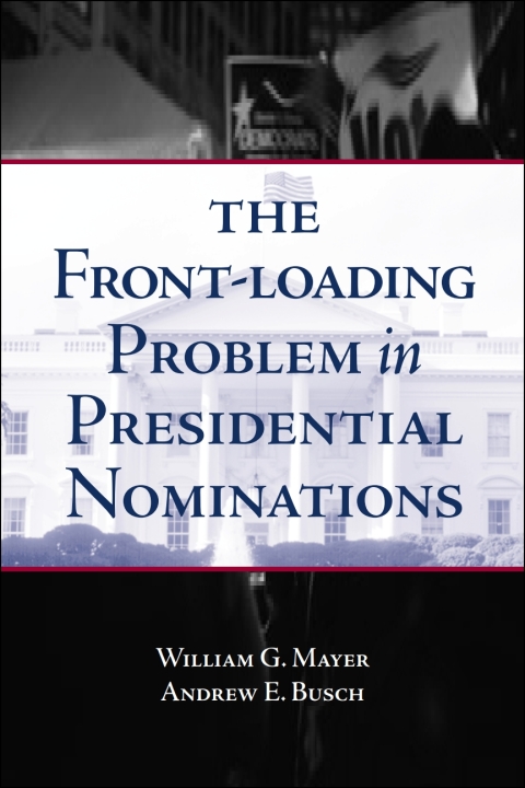 The Front-Loading Problem in Presidential Nominations 