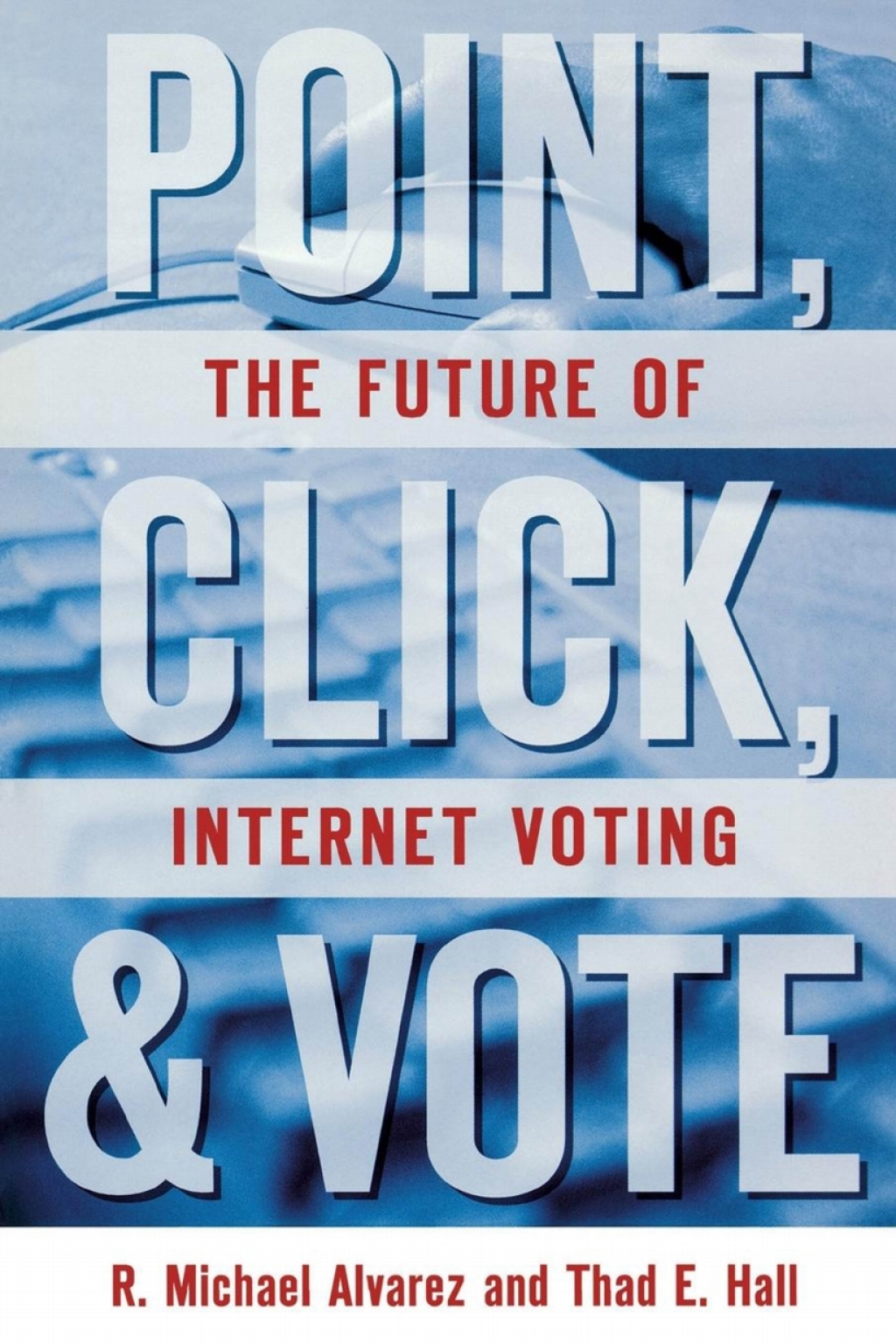 Point  Click  and Vote (eBook) - R. Michael Alvarez; Thad E. Hall,