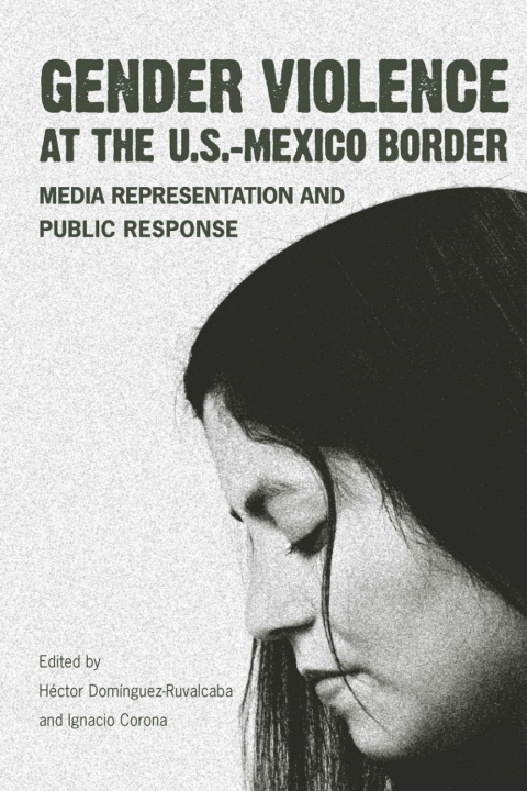 Cover image for book Gender Violence at the U.S.–Mexico Border