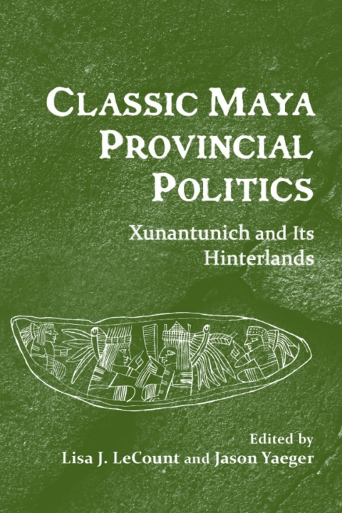 Cover image for book Classic Maya Provincial Politics
