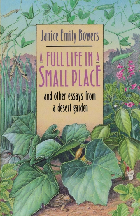 Cover image for book A Full Life in a Small Place and Other Essays from a Desert Garden