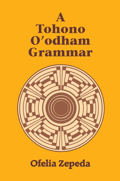 Cover image for book A Tohono O'odham Grammar