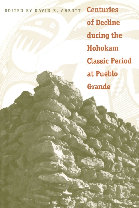 Cover image for book Centuries of Decline during the Hohokam Classic Period at Pueblo Grande