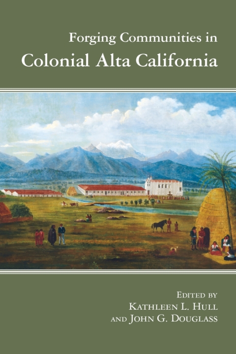Cover image for book Forging Communities in Colonial Alta California
