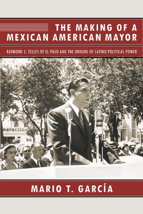 Cover image for book The Making of a Mexican American Mayor
