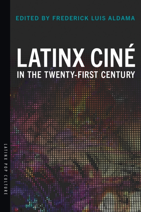 Cover image for book Latinx Ciné in the Twenty-First Century