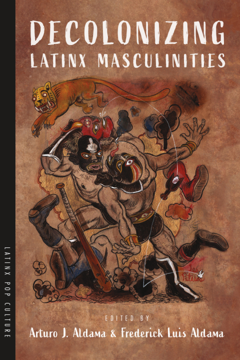 Cover image for book Decolonizing Latinx Masculinities