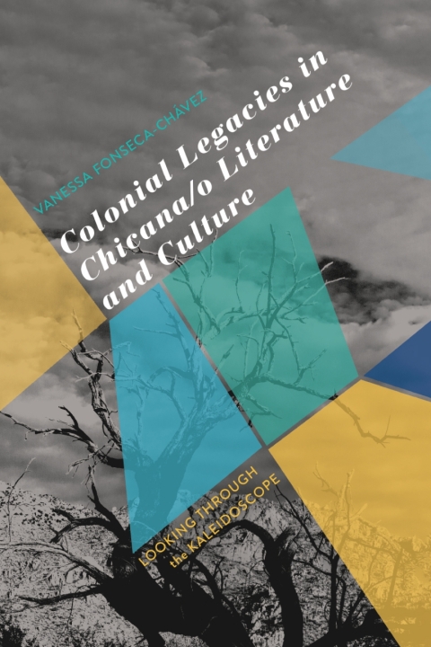 Cover image for book Colonial Legacies in Chicana/o Literature and Culture