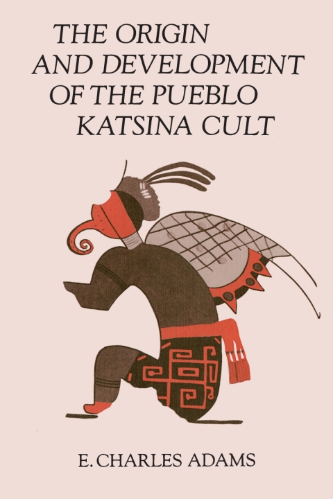 Cover image for book The Origin and Development of the Pueblo Katsina Cult