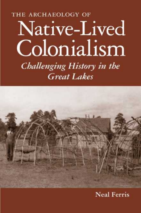 Cover image for book The Archaeology of Native-Lived Colonialism