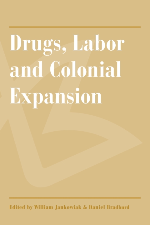 Cover image for book Drugs, Labor and Colonial Expansion