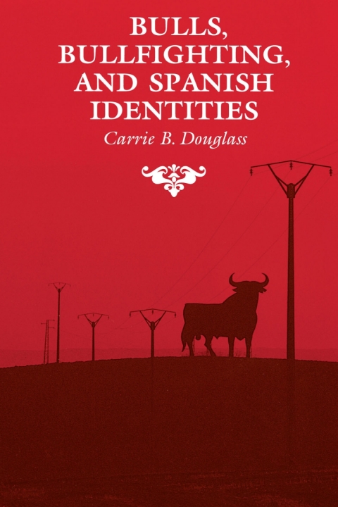 Cover image for book Bulls, Bullfighting, and Spanish Identities