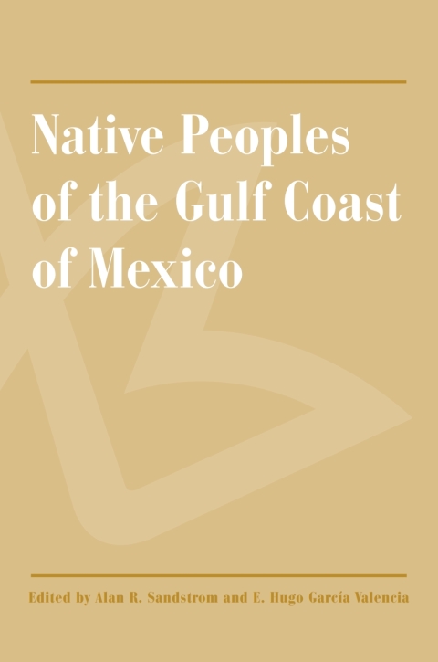Cover image for book Native Peoples of the Gulf Coast of Mexico