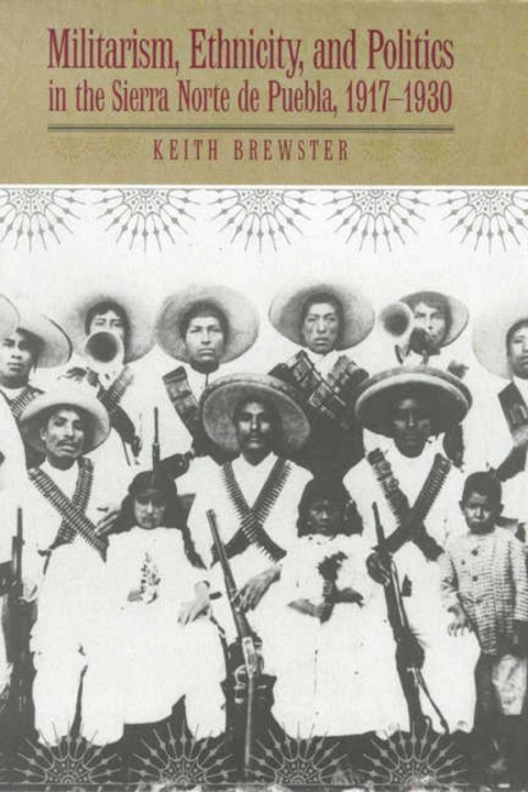 Cover image for book Militarism, Ethnicity, and Politics in the Sierra Norte de Puebla, 1917-1930