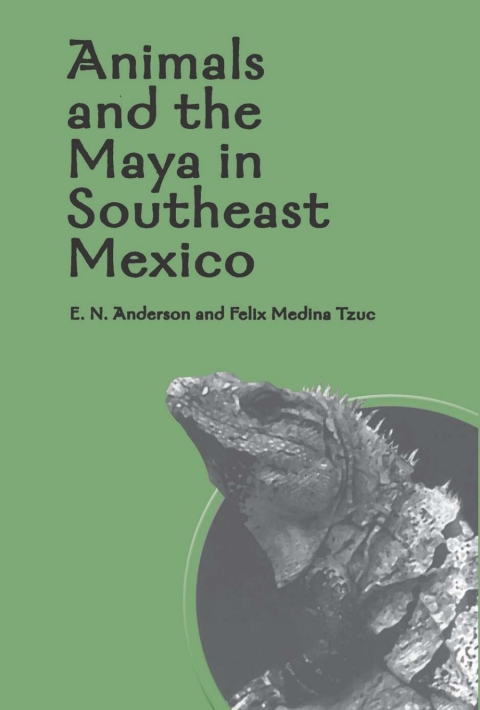 Cover image for book Animals and the Maya in Southeast Mexico