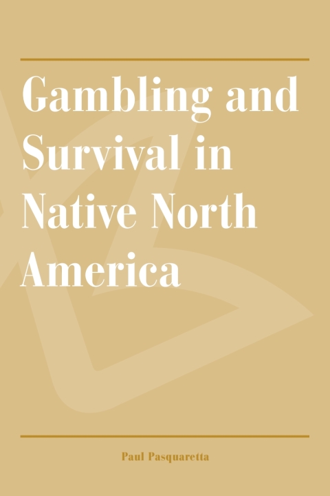 Cover image for book Gambling and Survival in Native North America