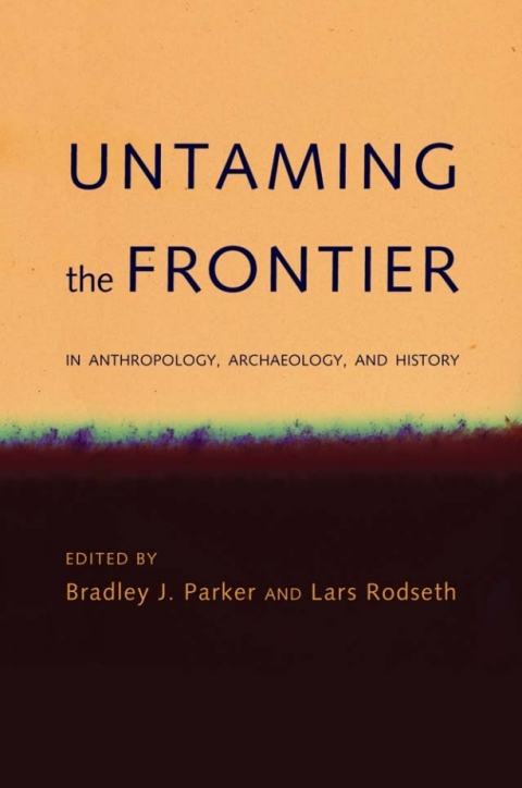 Cover image for book Untaming the Frontier in Anthropology, Archaeology, and History
