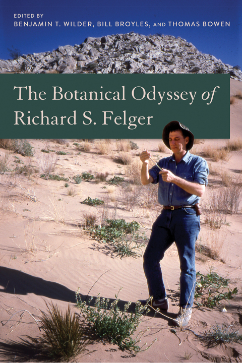 Cover image for book The Botanical Odyssey of Richard S. Felger