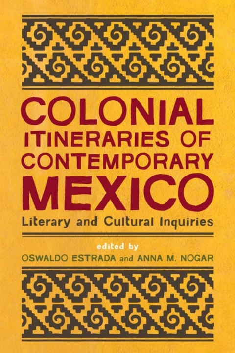 Cover image for book Colonial Itineraries of Contemporary Mexico