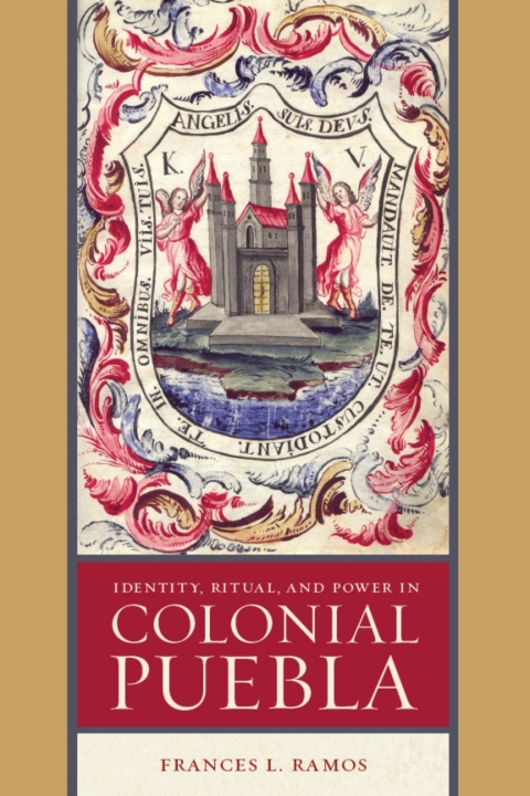 Cover image for book Identity, Ritual, and Power in Colonial Puebla