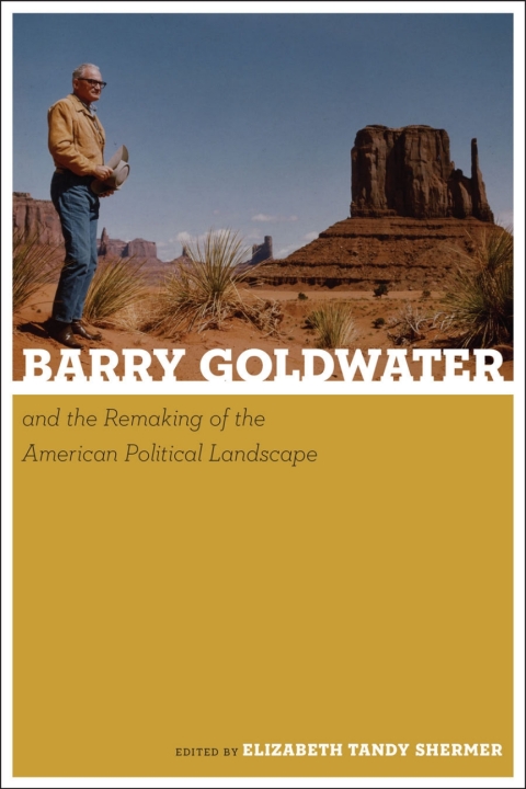 Cover image for book Barry Goldwater and the Remaking of the American Political Landscape