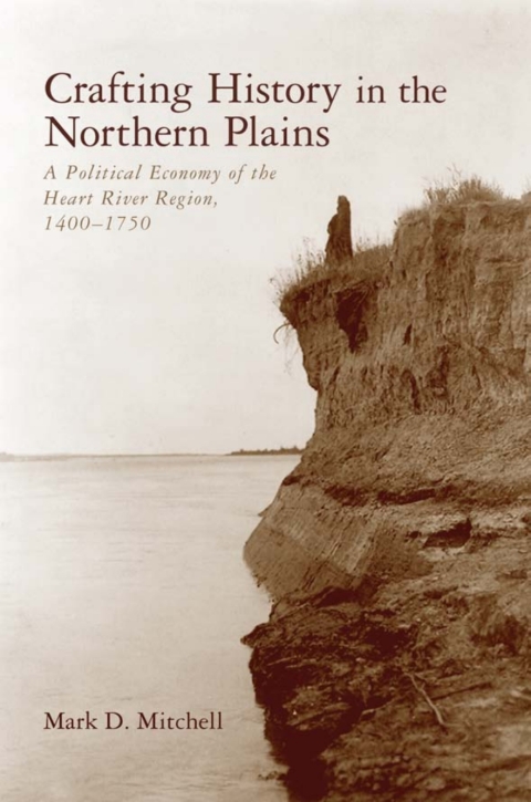 Cover image for book Crafting History in the Northern Plains