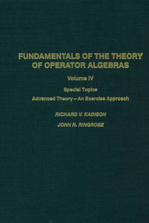 Cover image for book Fundamentals of the theory of operator algebras. V4: Special topics--advanced theory, an exercise approach