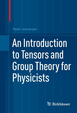 An Introduction to Tensors and Group Theory for Physicists