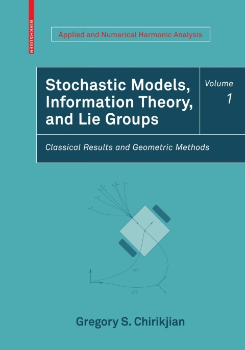 Stochastic Models, Information Theory, and Lie Groups, Volume 1 