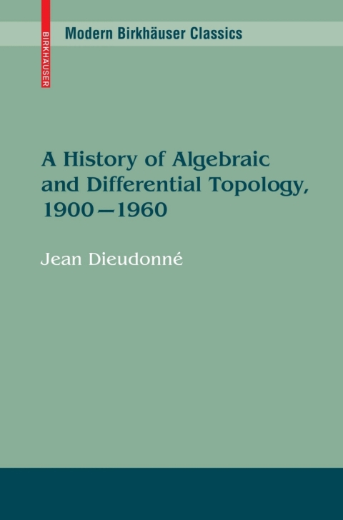Cover image for book A History of Algebraic and Differential Topology, 1900 - 1960