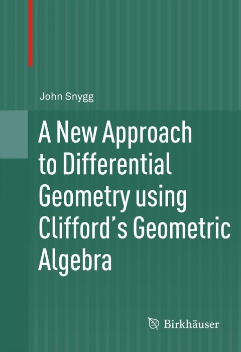 Cover image for book A New Approach to Differential Geometry using Clifford's Geometric Algebra