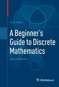 Cover image: A Beginner's Guide to Discrete Mathematics 2nd edition 9780817682859