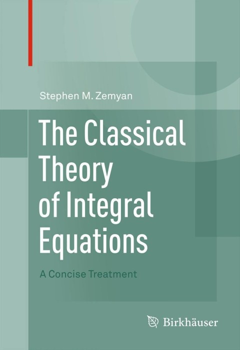 Cover image for book The Classical Theory of Integral Equations
