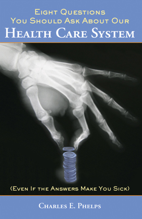 Cover image for book Eight Questions You Should Ask About Our Health Care System